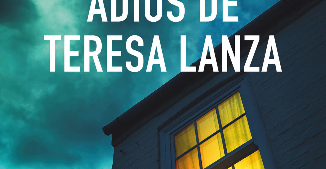 El oscuro adiós de Teresa Lanza, la nueva novela de Toni Hill