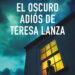 El oscuro adiós de Teresa Lanza, la nueva novela de Toni Hill