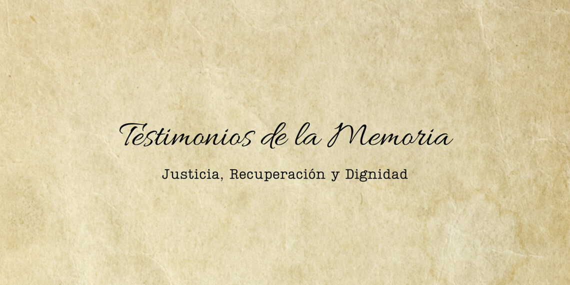 Testimonios de la memoria. Justicia, recuperación y dignidad